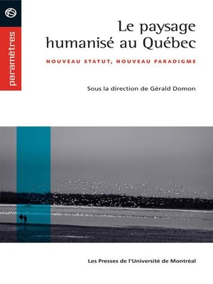 cover image of Le paysage humanisé au Québec. Nouveau statut, nouveau paradigme